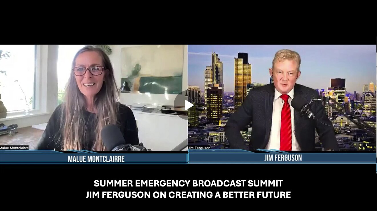 SUMMER EMERGENCY BROADCAST SUMMIT – JIM FERGUSON ON CREATING A BETTER FUTURE